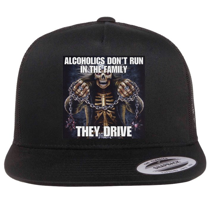 Alcoholics DonT Run They Drive Funny Cringe Hard Skeleton M Flat Bill Trucker Hat