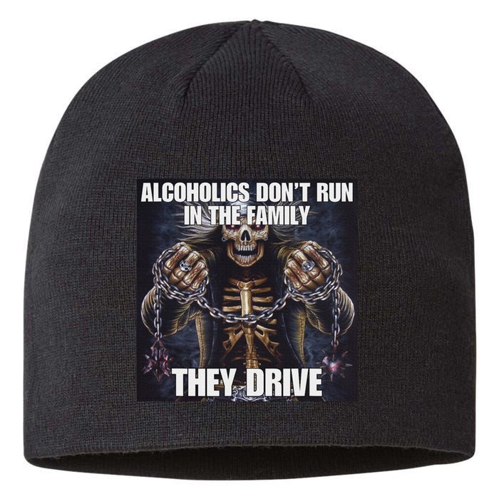 Alcoholics DonT Run They Drive Funny Cringe Hard Skeleton M Sustainable Beanie