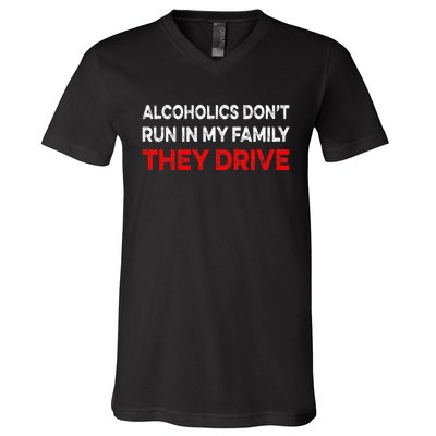 Alcoholics DonT Run In My Family They Drive Vintage V-Neck T-Shirt