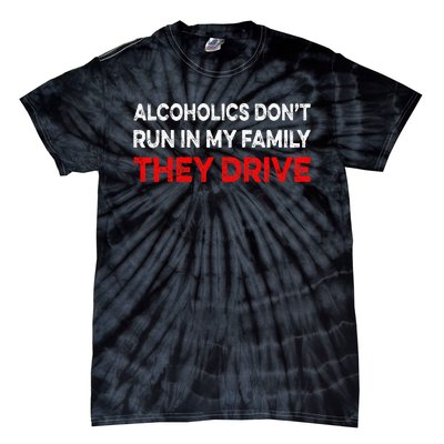 Alcoholics DonT Run In My Family They Drive Vintage Tie-Dye T-Shirt