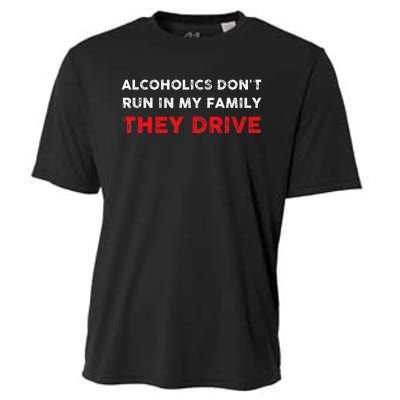 Alcoholics DonT Run In My Family They Drive Funny Quote Cooling Performance Crew T-Shirt