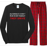 Alcoholics DonT Run In My Family They Drive Funny Quote Long Sleeve Pajama Set