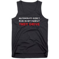 Alcoholics DonT Run In My Family They Drive Funny Quote Tank Top