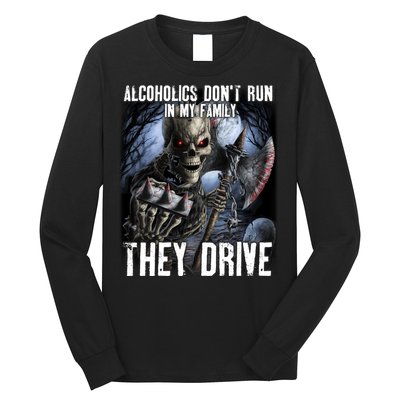 Alcoholics DonT Run In My Family They Drive Long Sleeve Shirt
