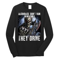 Alcoholics DonT Run In My Family They Drive Long Sleeve Shirt