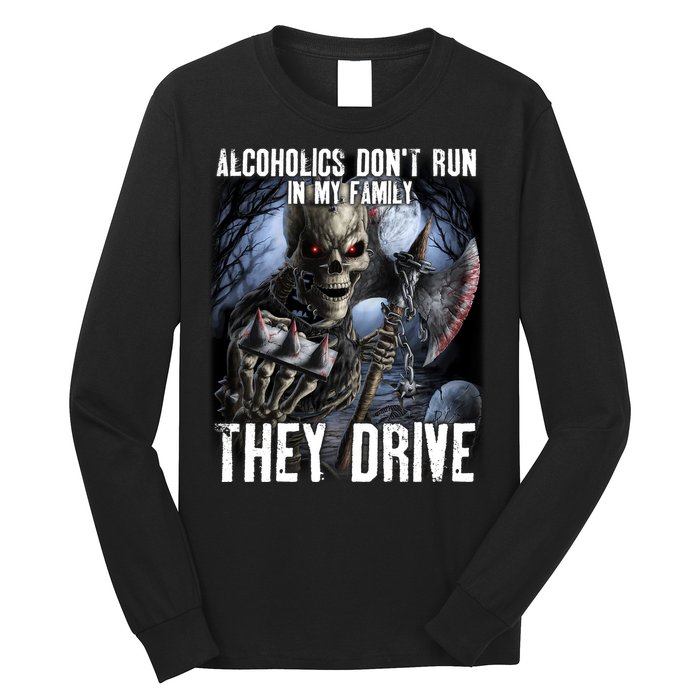 Alcoholics DonT Run In My Family They Drive Long Sleeve Shirt