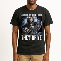 Alcoholics DonT Run In My Family They Drive Tall T-Shirt
