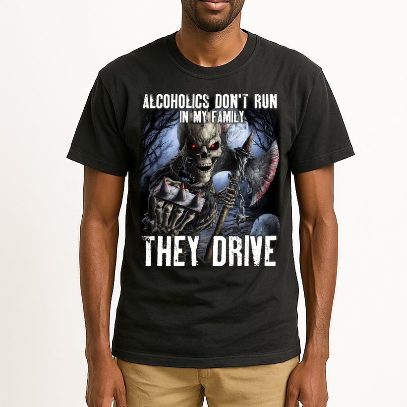 Alcoholics DonT Run In My Family They Drive Tall T-Shirt