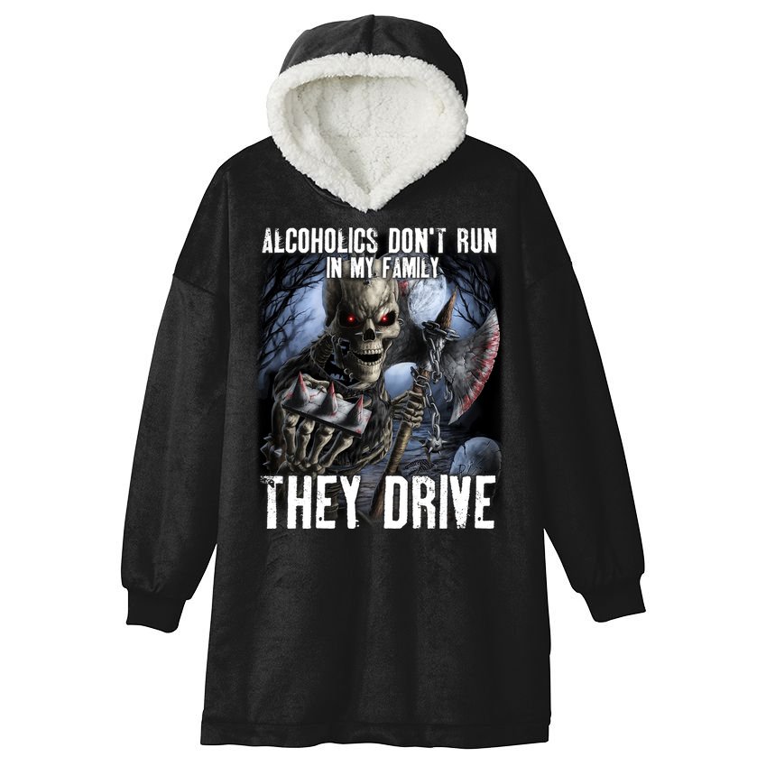 Alcoholics DonT Run In My Family They Drive Hooded Wearable Blanket