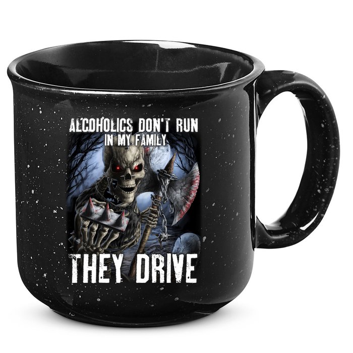 Alcoholics DonT Run In My Family They Drive 15oz Campfire Ceramic Mug