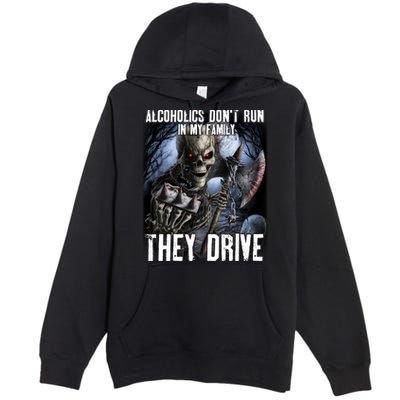 Alcoholics DonT Run In My Family They Drive Premium Pullover Hoodie