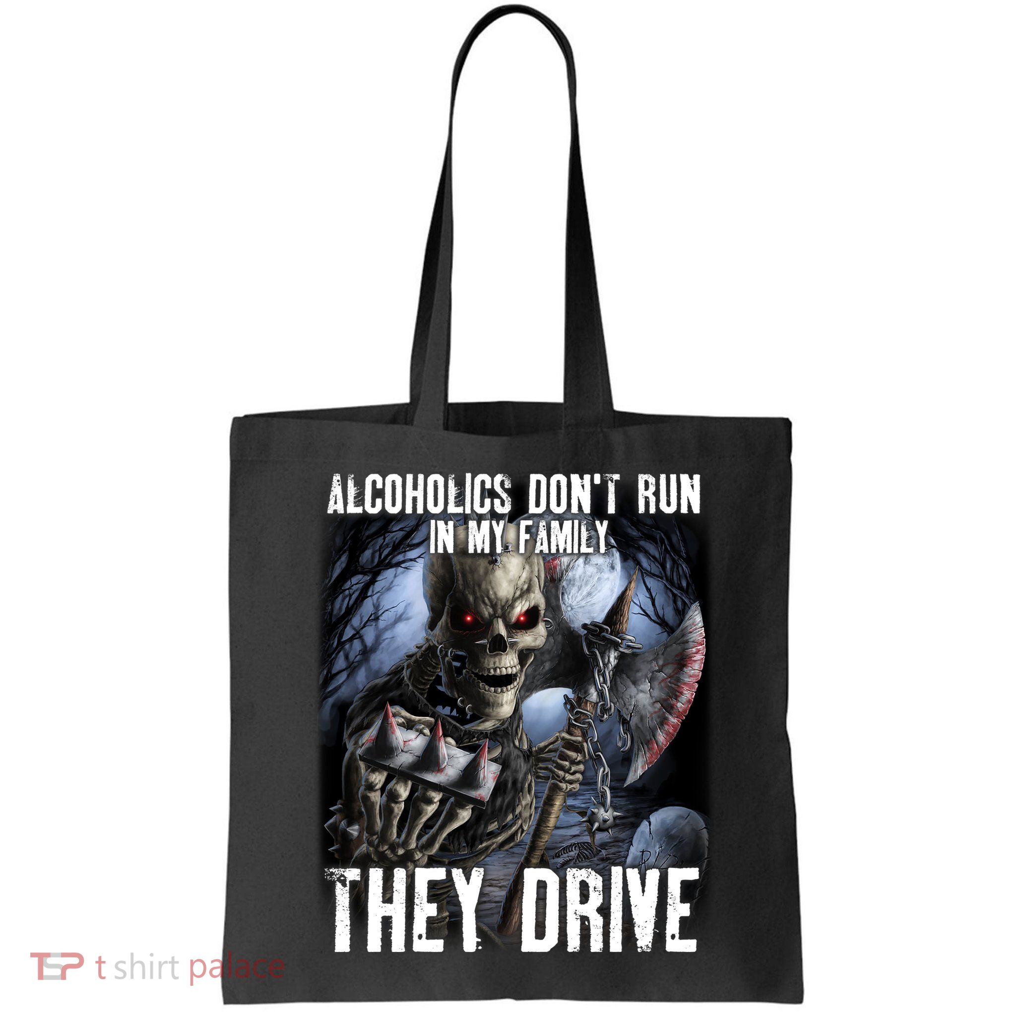 Alcoholics DonT Run In My Family They Drive Bag