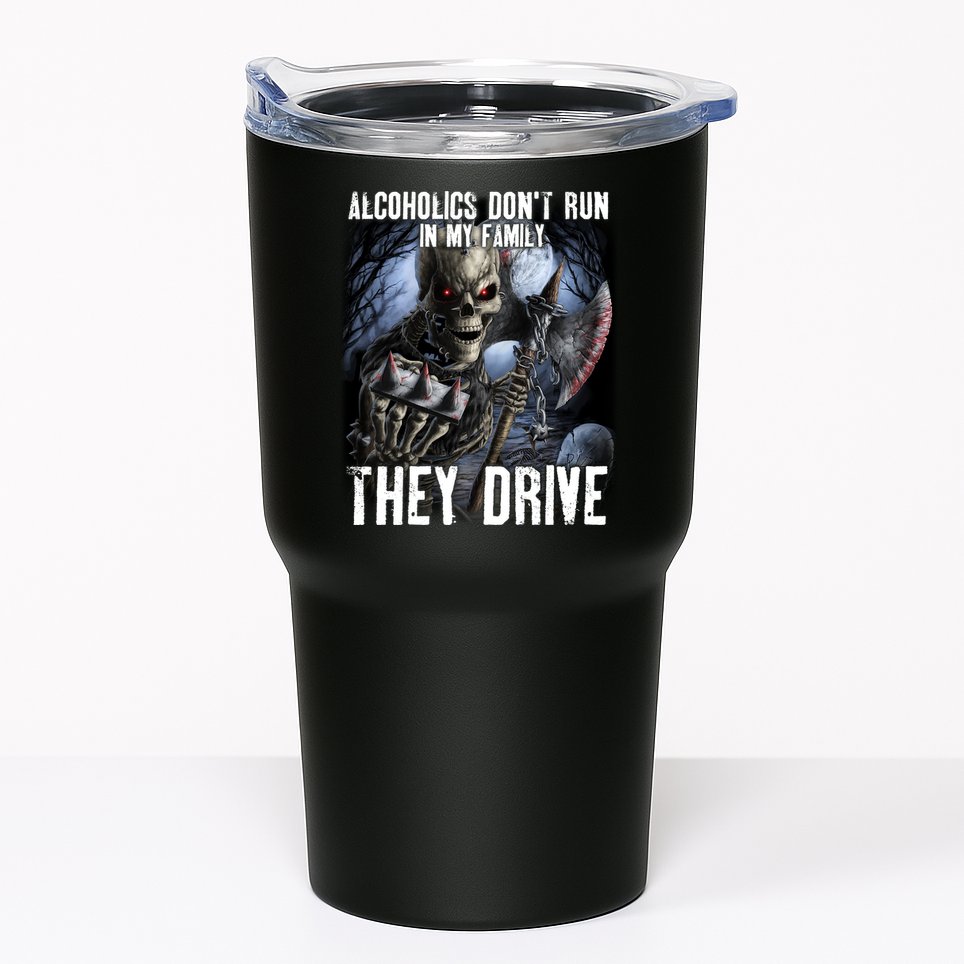 Alcoholics DonT Run In My Family They Drive Tumbler