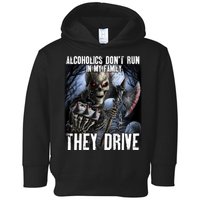 Alcoholics DonT Run In My Family They Drive Toddler Hoodie