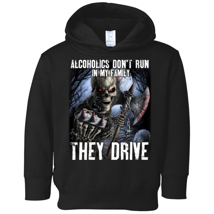 Alcoholics DonT Run In My Family They Drive Toddler Hoodie
