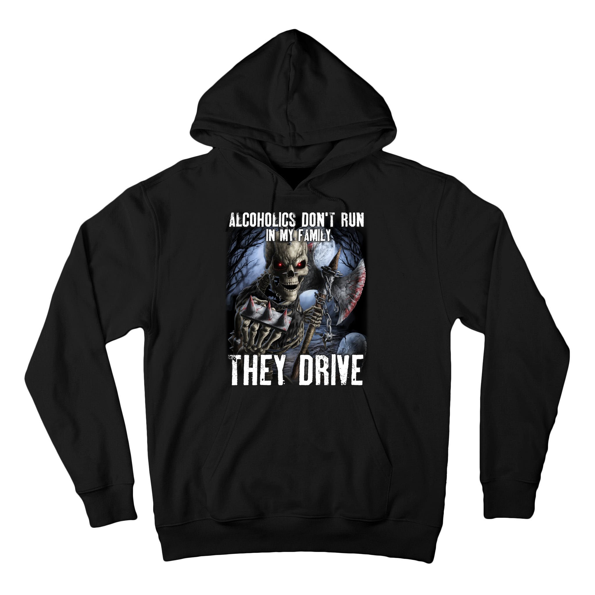 Alcoholics DonT Run In My Family They Drive Tall Hoodie