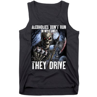 Alcoholics DonT Run In My Family They Drive Tank Top