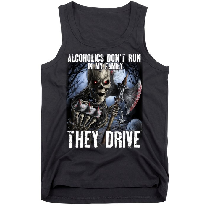 Alcoholics DonT Run In My Family They Drive Tank Top