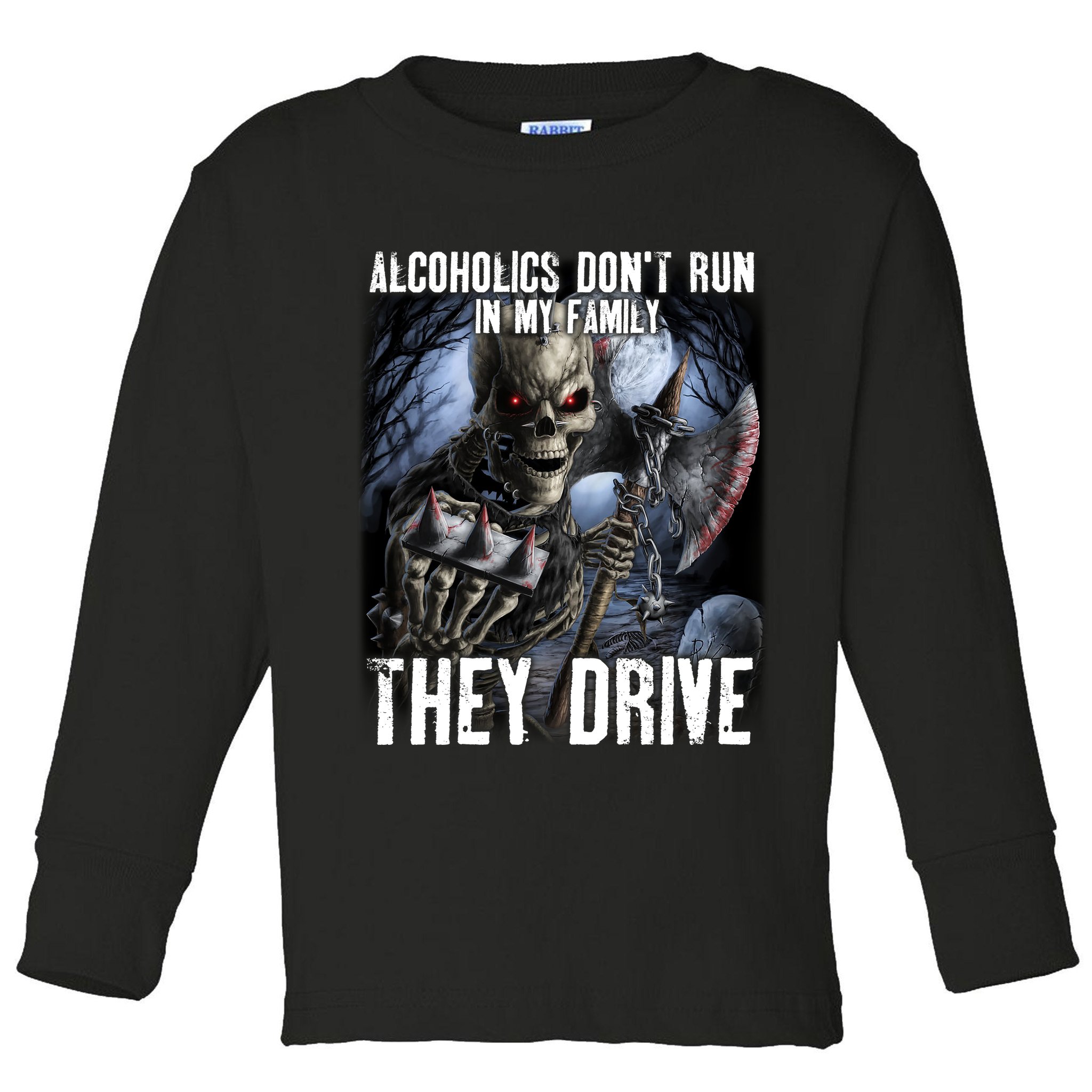 Alcoholics DonT Run In My Family They Drive Toddler Long Sleeve Shirt