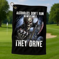 Alcoholics DonT Run In My Family They Drive Golf Towel