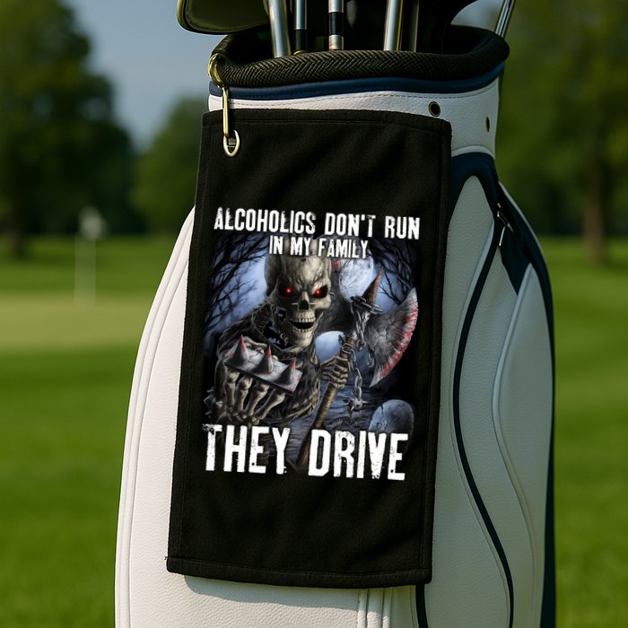 Alcoholics DonT Run In My Family They Drive Golf Towel