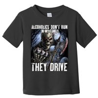 Alcoholics DonT Run In My Family They Drive Toddler T-Shirt