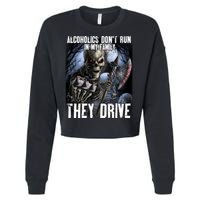 Alcoholics DonT Run In My Family They Drive Cropped Pullover Crew