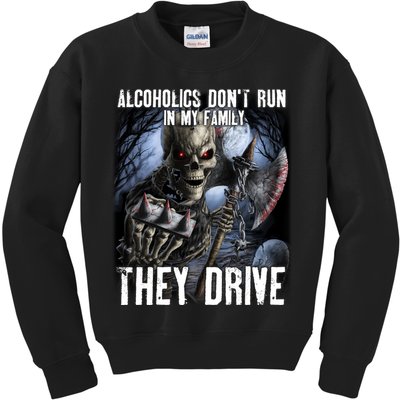 Alcoholics DonT Run In My Family They Drive Kids Sweatshirt