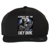 Alcoholics DonT Run In My Family They Drive Wool Snapback Cap