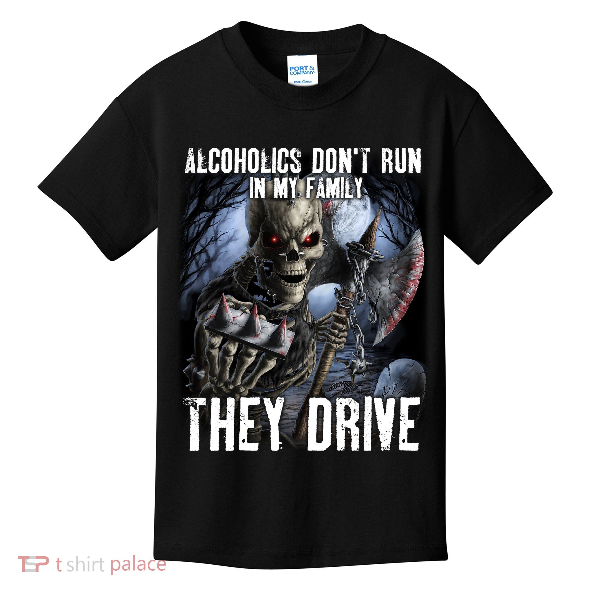 Alcoholics DonT Run In My Family They Drive Kids T-Shirt
