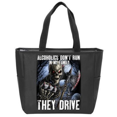 Alcoholics DonT Run In My Family They Drive Zip Tote Bag