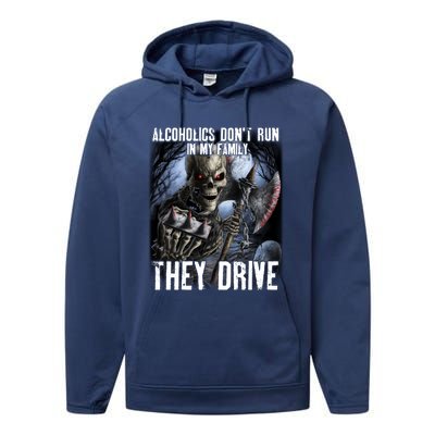 Alcoholics DonT Run In My Family They Drive Performance Fleece Hoodie