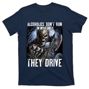 Alcoholics DonT Run In My Family They Drive T-Shirt