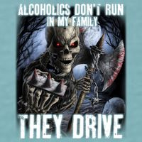 Alcoholics DonT Run In My Family They Drive Sueded Cloud Jersey T-Shirt