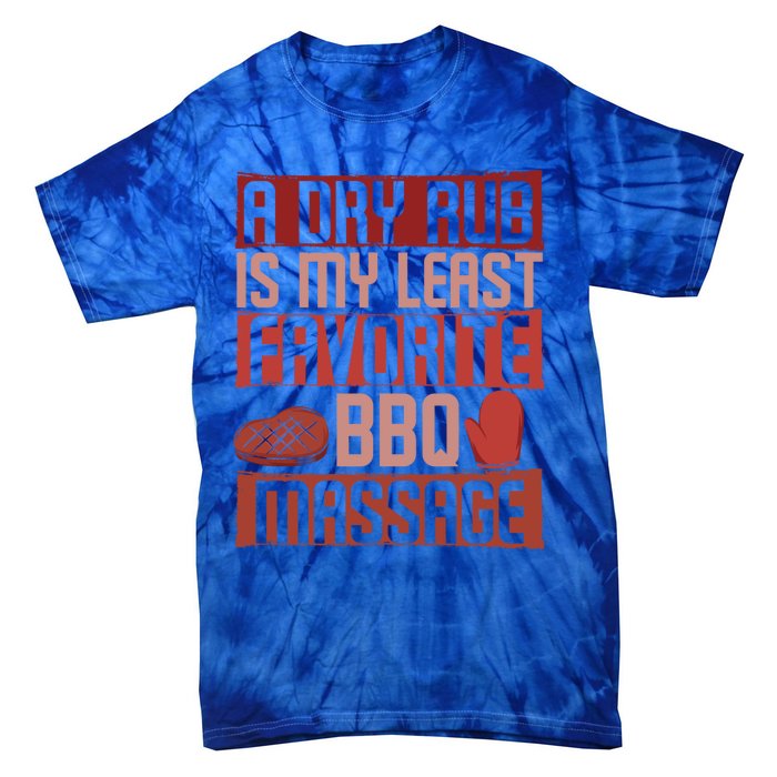 A Dry Rub Is My Bbq Massage Barbeque Grilling Grill Master Gift Tie-Dye T-Shirt