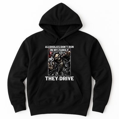 Alcoholics DonT Run In My Family They Drive Hoodie