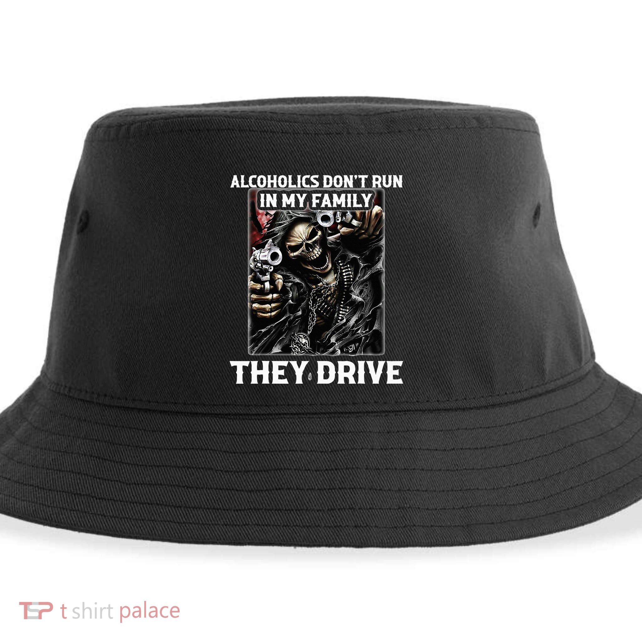 Alcoholics DonT Run In My Family They Drive Sustainable Bucket Hat