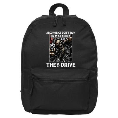 Alcoholics DonT Run In My Family They Drive 16 in Basic Backpack