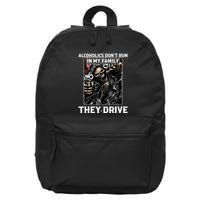 Alcoholics DonT Run In My Family They Drive 16 in Basic Backpack