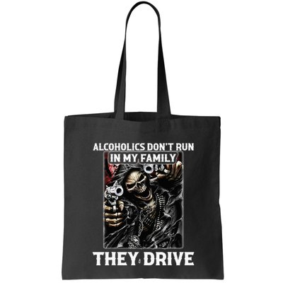 Alcoholics DonT Run In My Family They Drive Bag