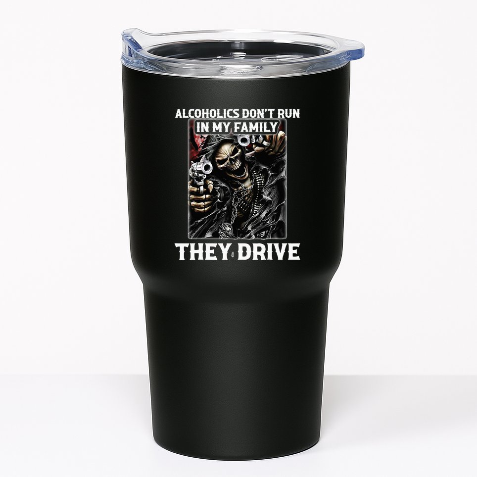 Alcoholics DonT Run In My Family They Drive Tumbler