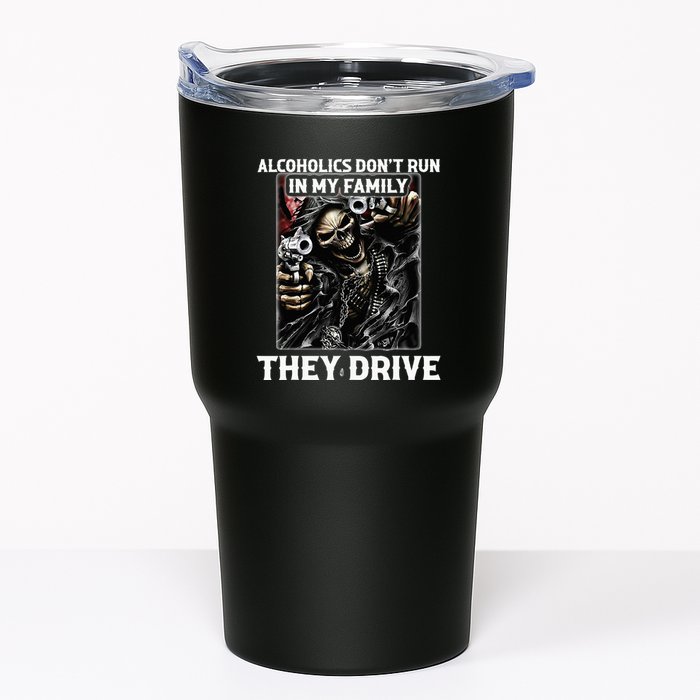 Alcoholics DonT Run In My Family They Drive Tumbler