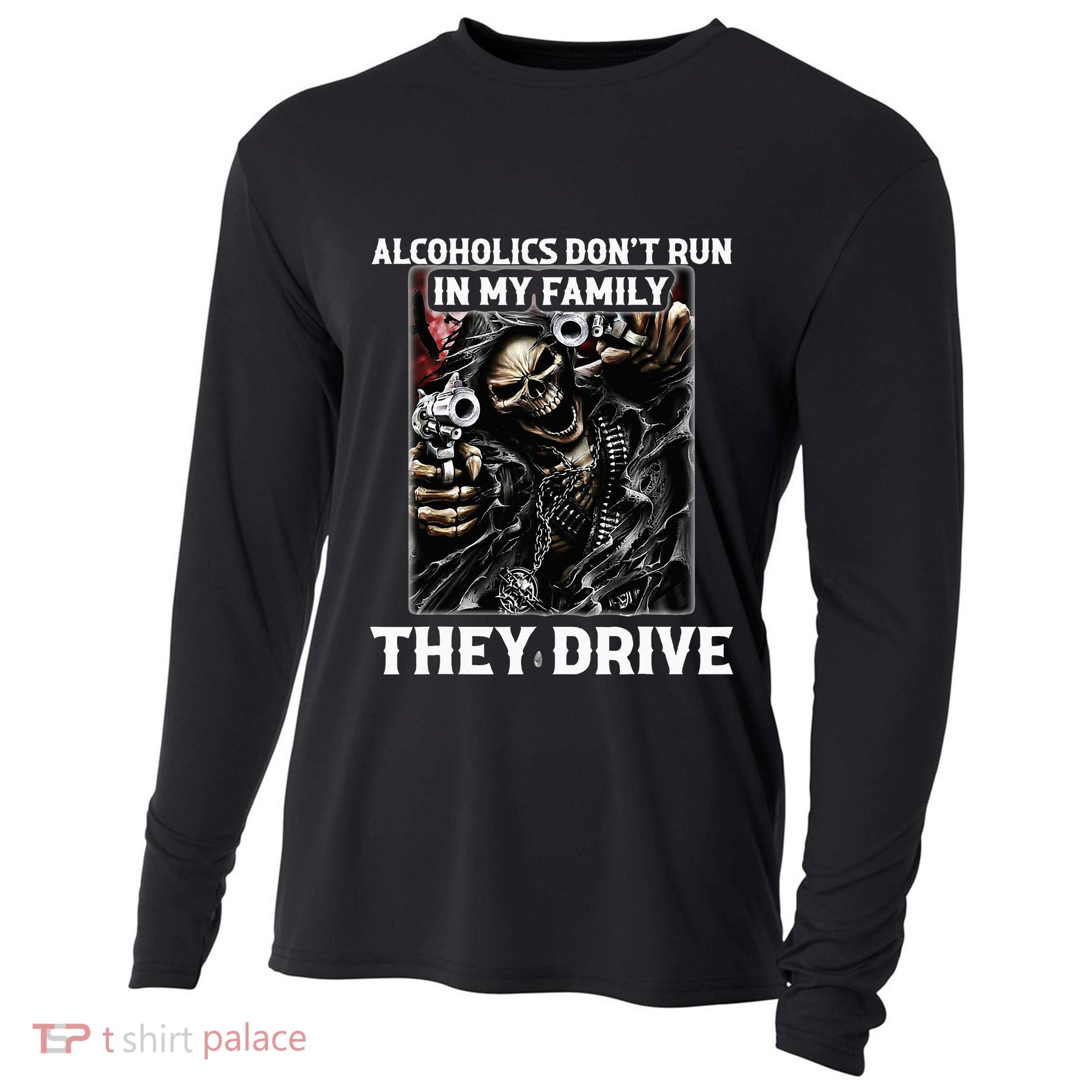 Alcoholics DonT Run In My Family They Drive Cooling Performance Long Sleeve Crew