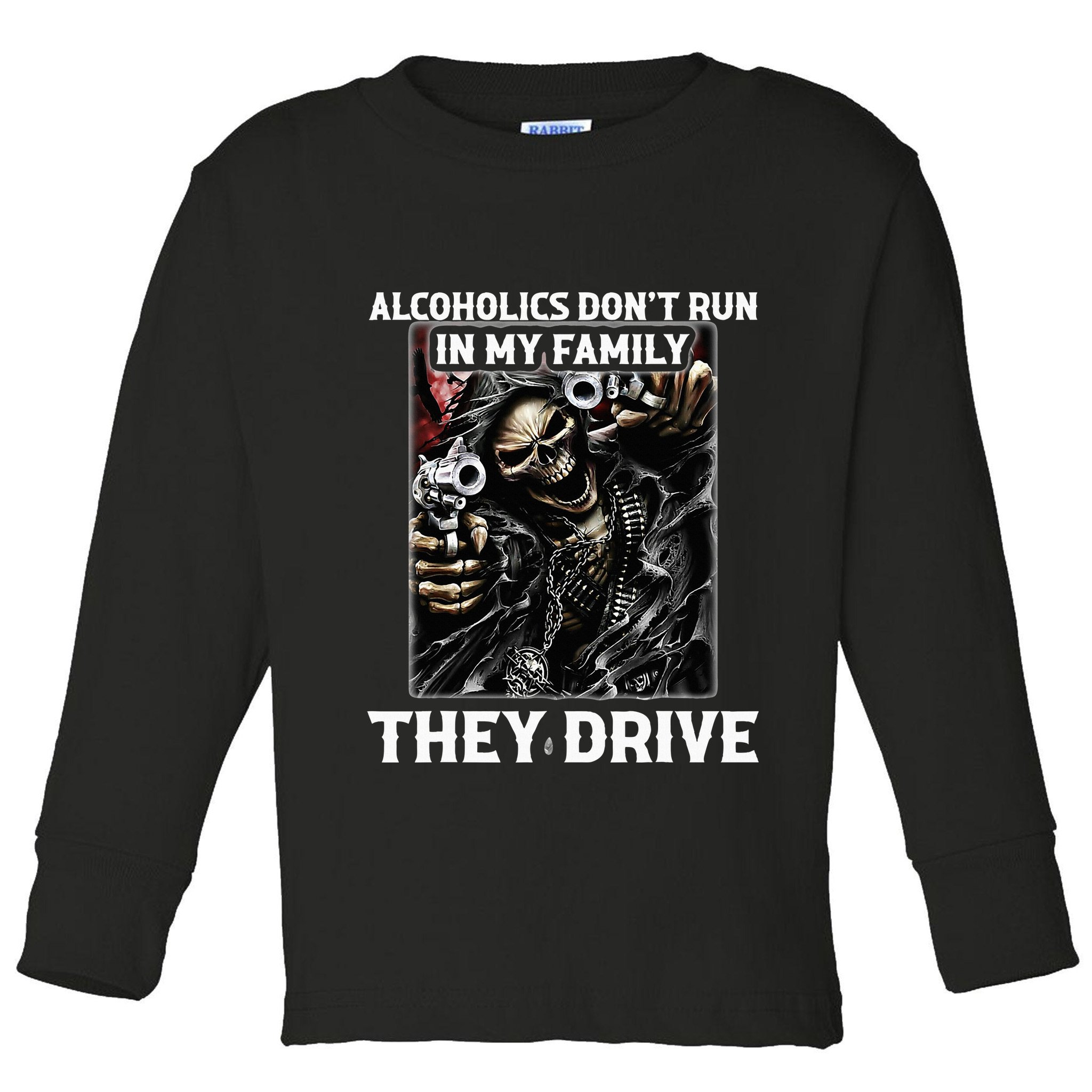 Alcoholics DonT Run In My Family They Drive Toddler Long Sleeve Shirt