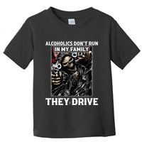 Alcoholics DonT Run In My Family They Drive Toddler T-Shirt