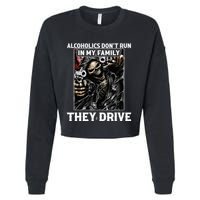 Alcoholics DonT Run In My Family They Drive Cropped Pullover Crew