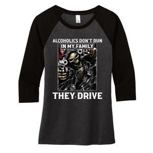 Alcoholics DonT Run In My Family They Drive Women's Tri-Blend 3/4-Sleeve Raglan Shirt