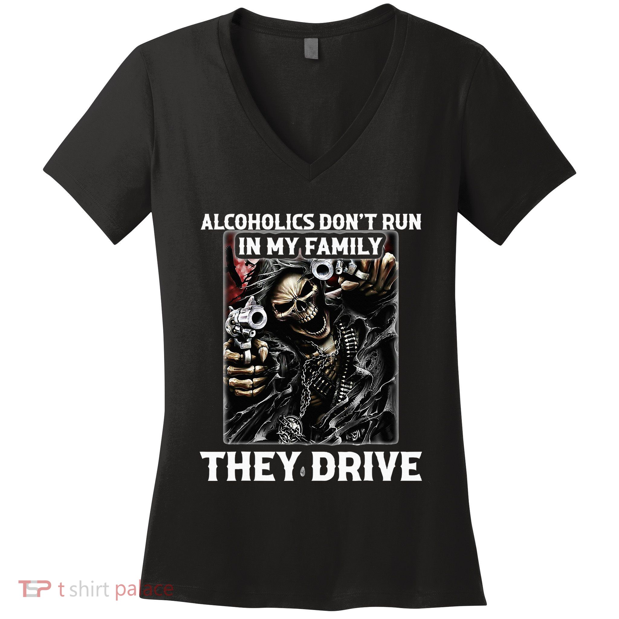 Alcoholics DonT Run In My Family They Drive Women's V-Neck T-Shirt
