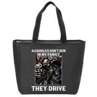 Alcoholics DonT Run In My Family They Drive Zip Tote Bag