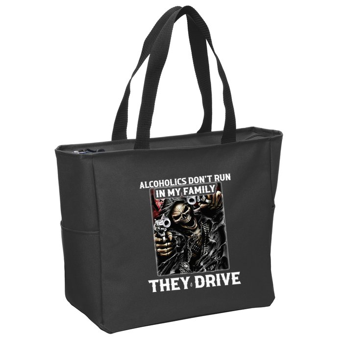Alcoholics DonT Run In My Family They Drive Zip Tote Bag